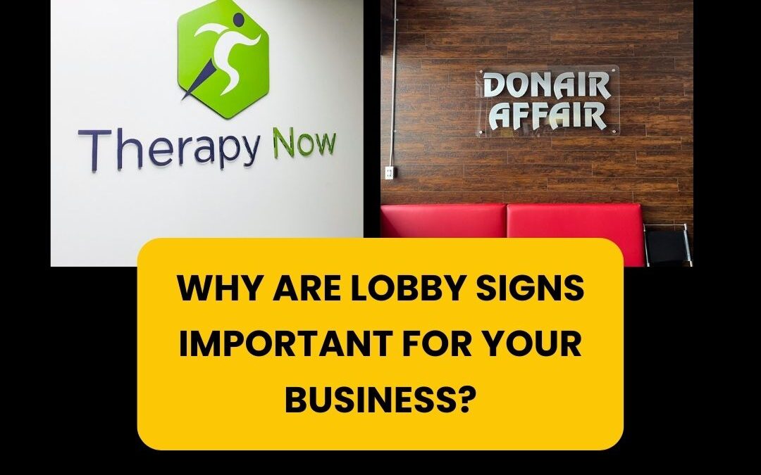 WHY ARE LOBBY SIGNS IMPORTANT FOR YOUR BUSINESS?