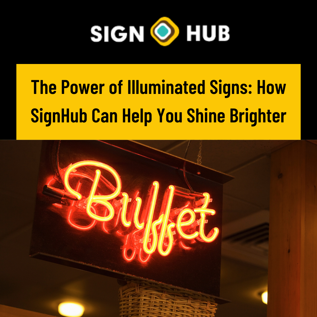 The Power of Illuminated Signs. How Sign Hub Can Help You Shine Brighter?