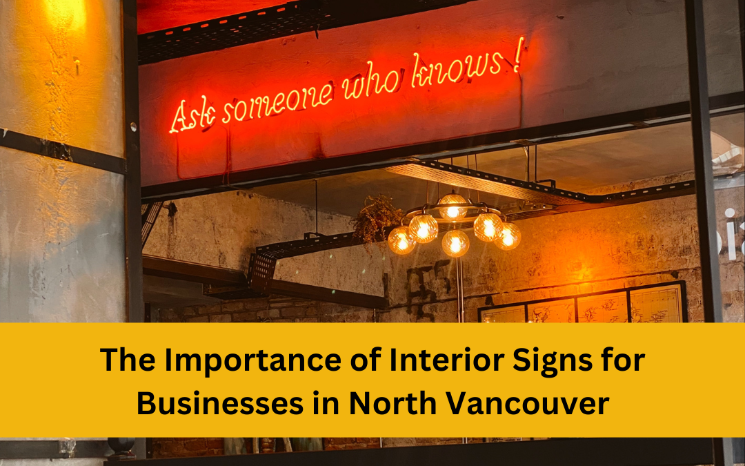 The Importance of Interior Signs for Businesses in North Vancouver