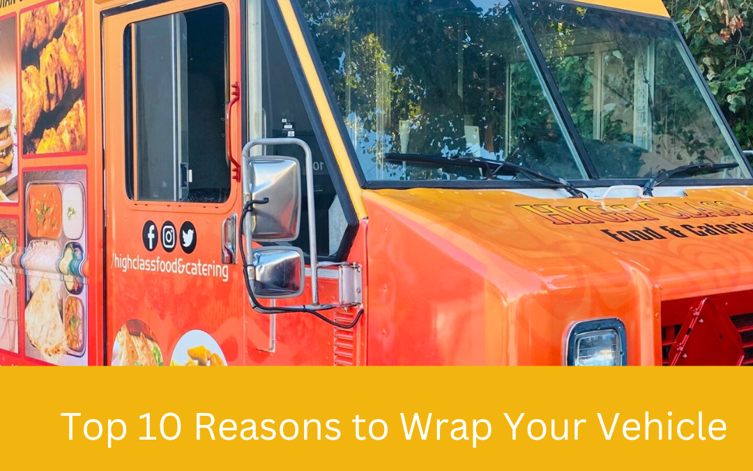 Top 10 Reasons to Wrap Your Vehicle