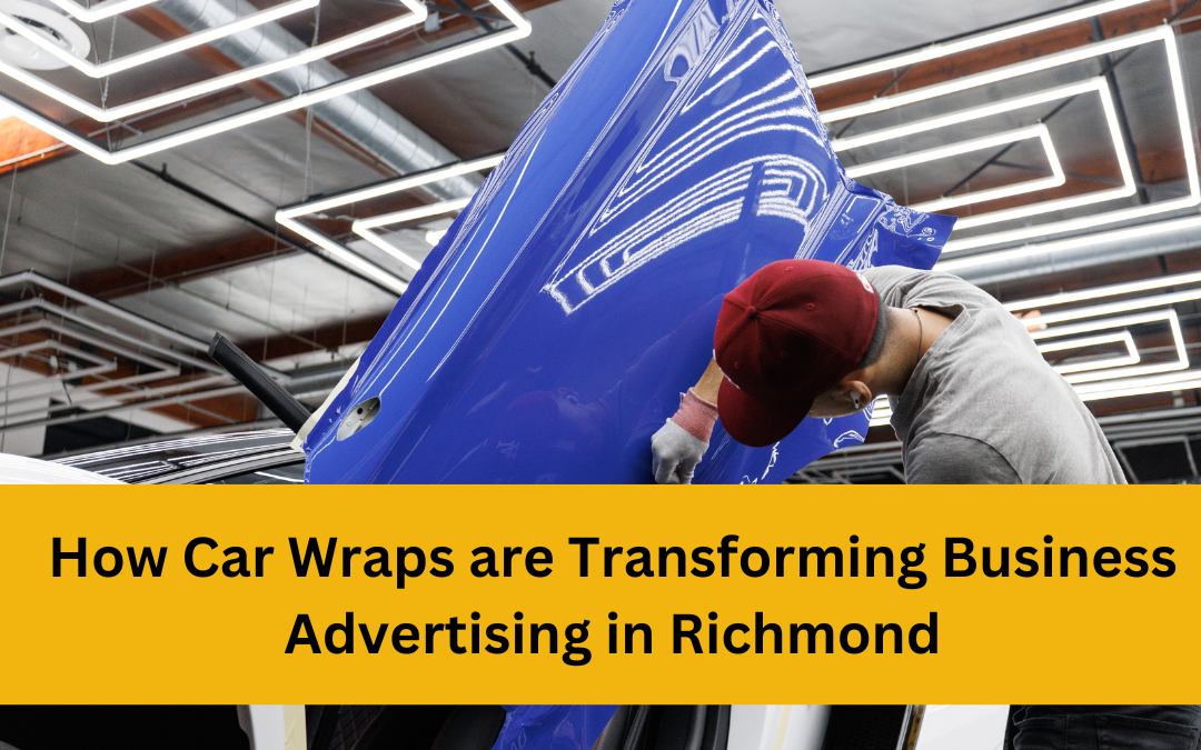 How Car Wraps are Transforming Business Advertising in Richmond
