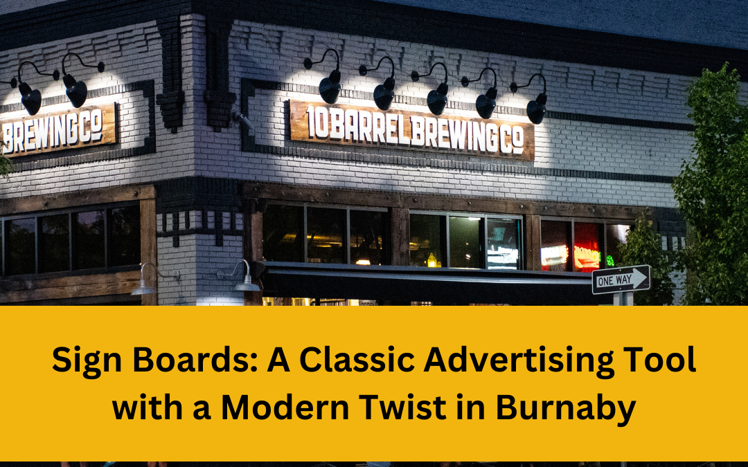 Sign Boards: A Classic Advertising Tool with a Modern Twist in Burnaby
