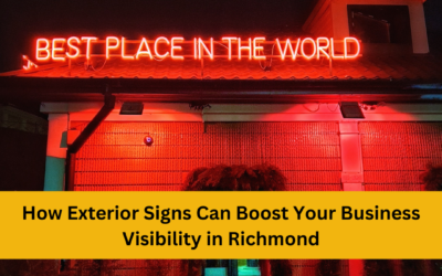 How Exterior Signs Can Boost Your Business Visibility in Richmond